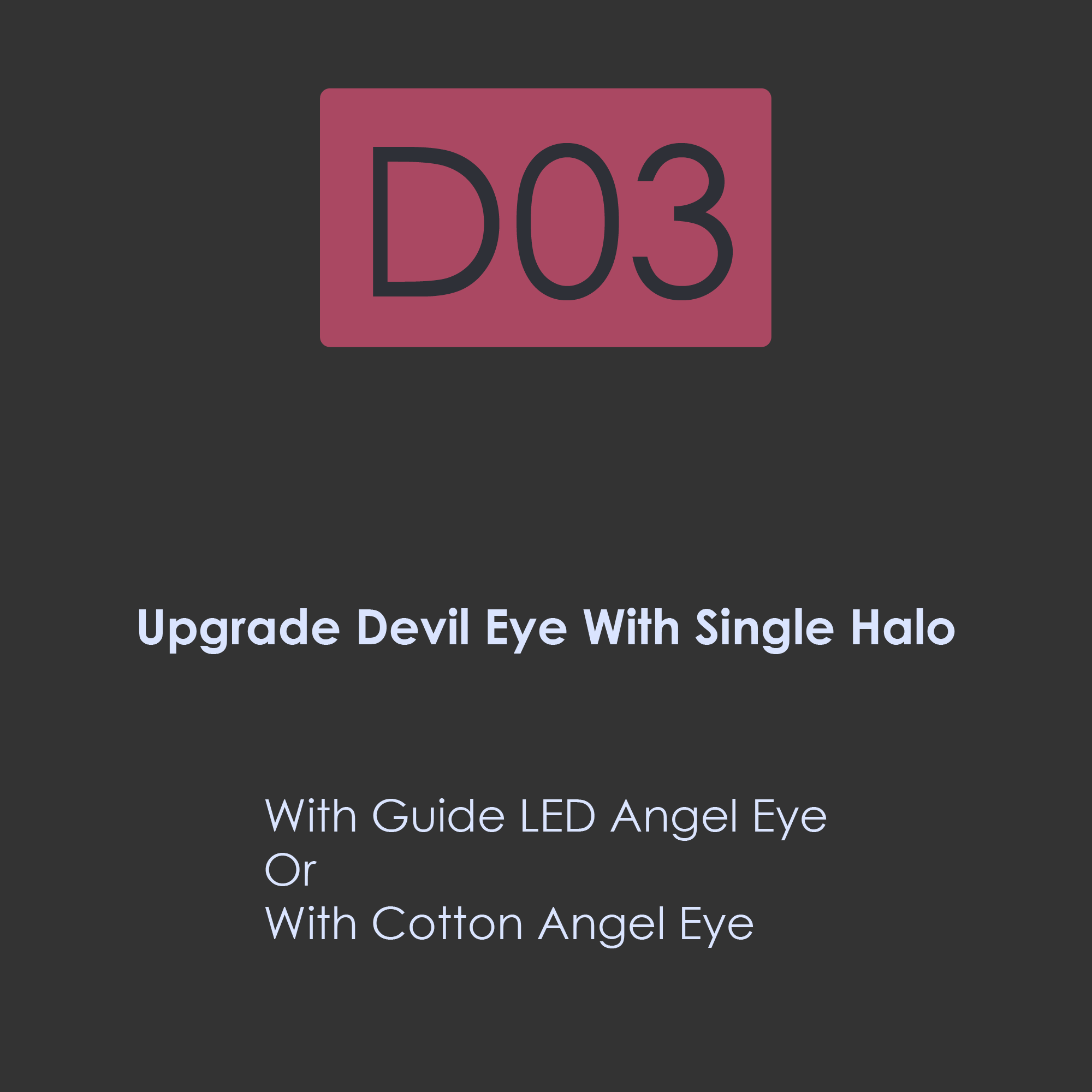 D02-Upgrade Devil Eye With Single Color Guide Light Halos