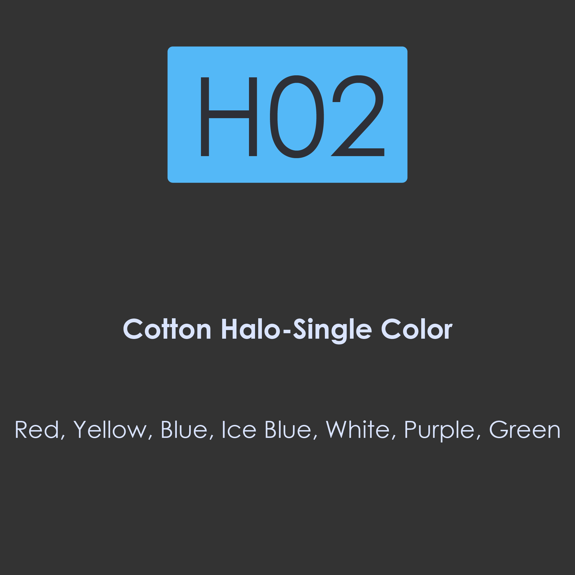 H02-Cotton Halo-Single Color(4 Halos)