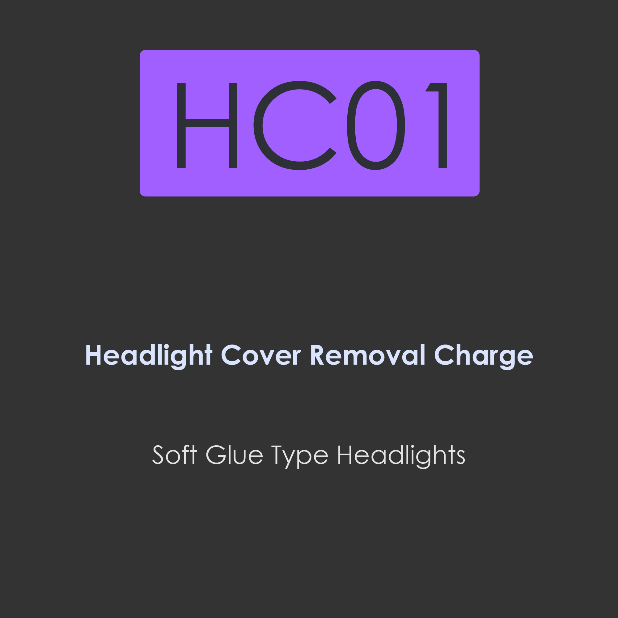 HC01-headlight cover removal charge for soft glue type headlights