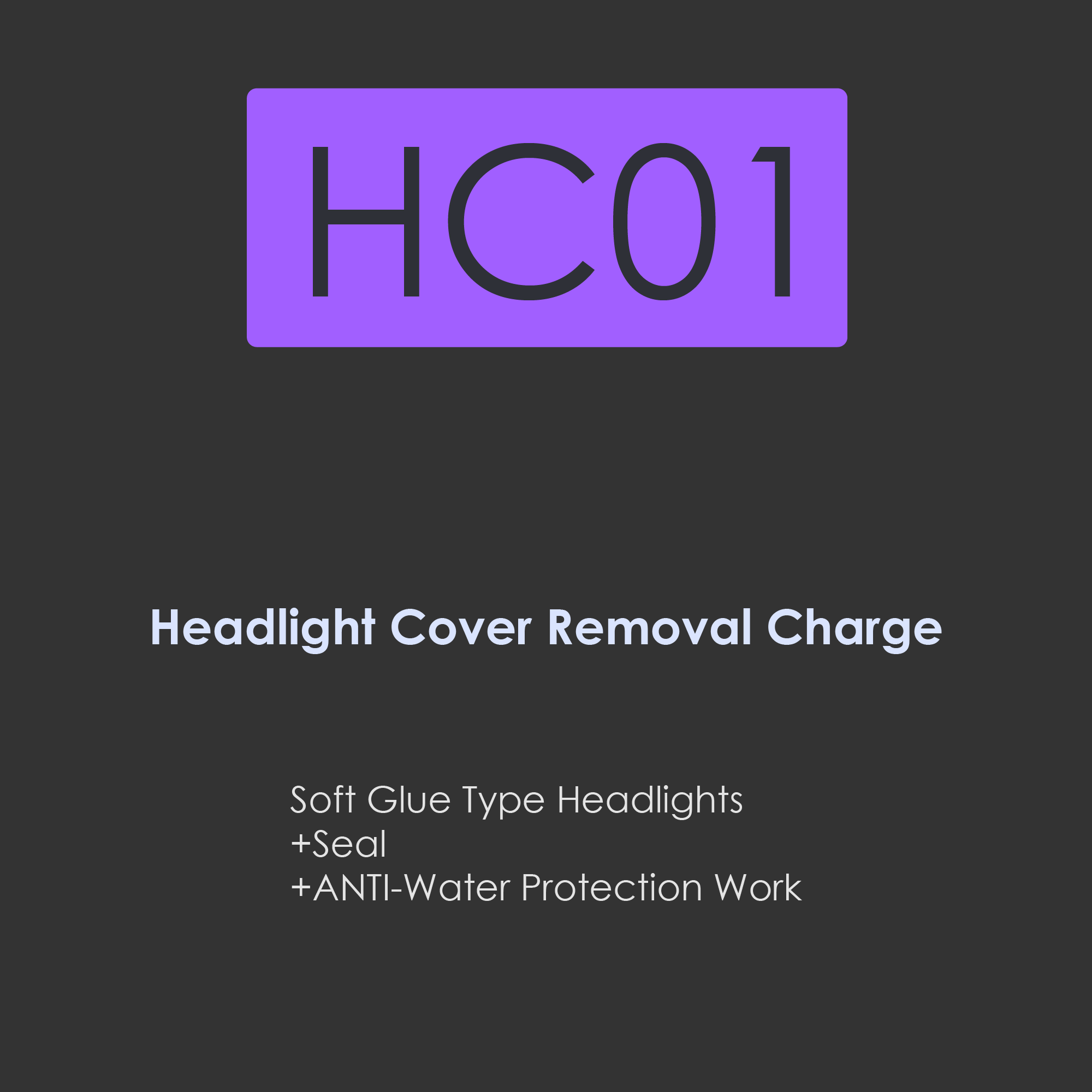 HC01-headlight cover removal charge for soft glue type headlights+seal+anti-water protection work