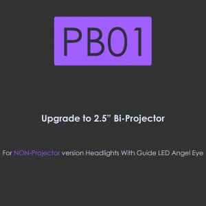 PB01-Upgrade to 2.5 inch BI-Projector for Non-Projector version headlights with Guide LED Angel-Eye